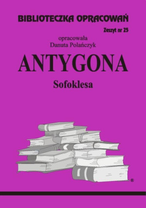 Antygona Sofoklesa. Biblioteczka opracowań. Nr 25