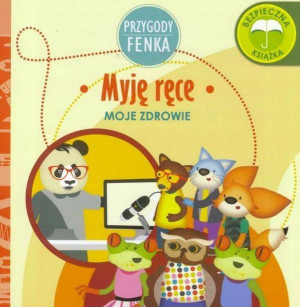 Myję ręce. Moje zdrowie. Przygody Fenka
