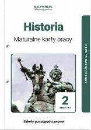 Historia. Maturalne karty pracy 2. Cz. 1 i 2. Zakres rozszerzony. Liceum i technikum