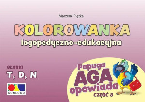 Kolorowanka logopedyczno-edukacyjna Papuga Aga opowiada, część 8 - T, D, N