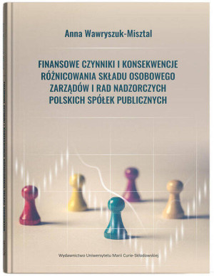 Finansowe czynniki i konsekwencje różnicowania składu osobowego zarządów i rad nadzorczych polskich spółek publicznych