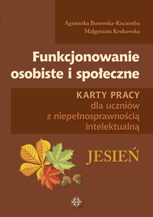 Jesień. Funkcjonowanie osobiste i społeczne. Karty pracy dla uczniów z niepełnosprawnością intelektualną