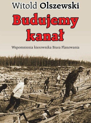 Budujemy kanał. Wspomnienia kierownika biura
