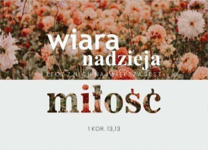 Karnet: Wiara nadzieja miłość - kwiaty