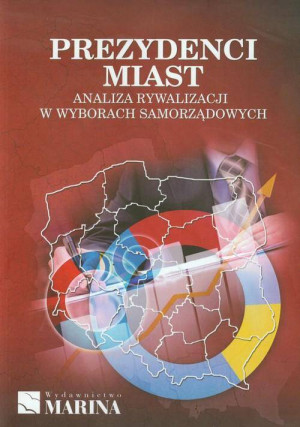 Prezydenci miast. Analiza rywalizacji w wyborach samorządowych