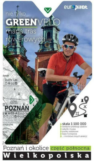 Poznań i okolice część północna. Wielkopolska. Nie tylko Green Velo