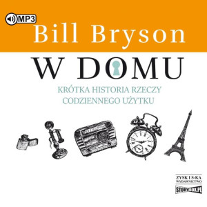 W domu. Krótka historia rzeczy codziennego użytku. Audiobook