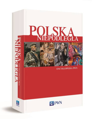 Polska Niepodległa. Encyklopedia PWN