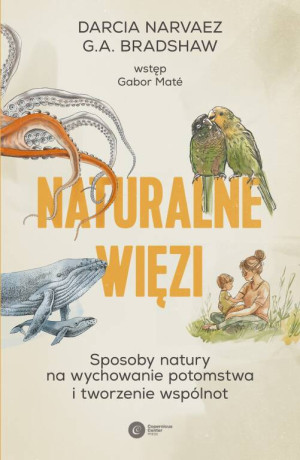 Naturalne więzi. Sposoby natury na wychowanie...