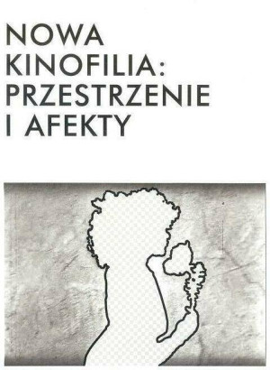 Nowa kinofilia przestrzenie i afekty