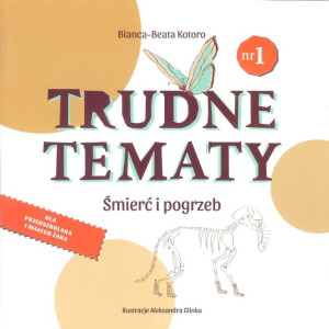 Śmierć i pogrzeb.. Trudne tematy. Tom 1