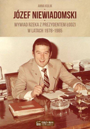 Józef Niewiadomski. Wywiad rzeka z prezydentem