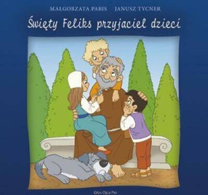 Święty Feliks przyjaciel dzieci