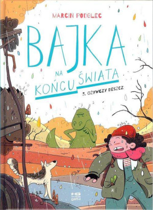Ożywczy deszcz. Bajka na końcu świata. Tom 3