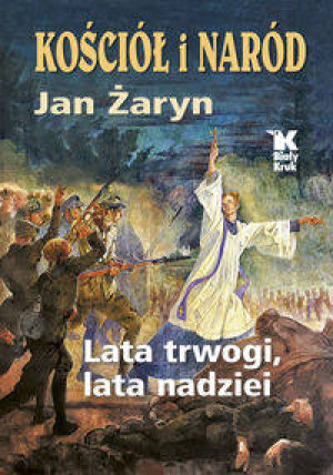 Lata trwogi, lata nadziei. Kościół i Naród