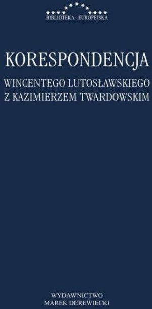 Korespondencja Wincentego Lutosławskiego z Kazimierzem Twardowskim. Biblioteka Europejska