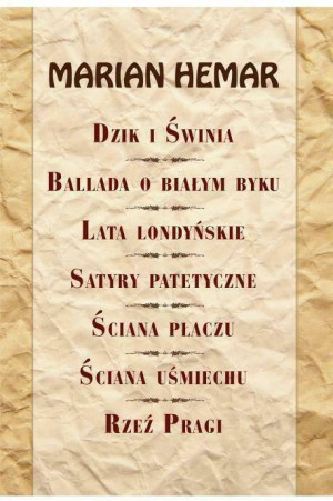 Dzik i świnia. Ballada o białym byku. Lata londyńskie. Satyry patetyczne. Ściana płaczu. Ściana uśmiechu. Rzeź Pragi
