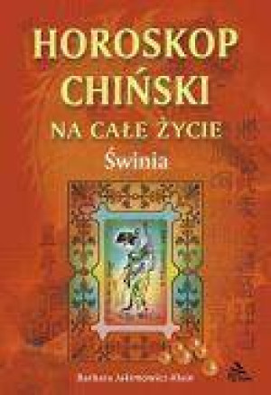 Świnia. Horoskop chiński na całe życie