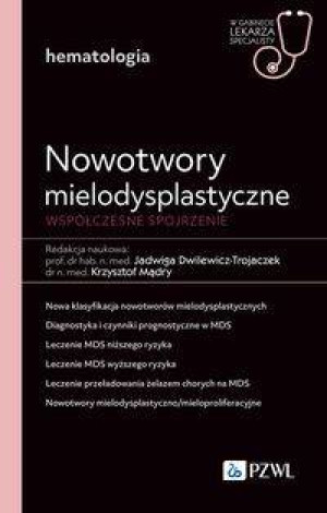 Nowotwory mielodysplastyczne. Współczesne spojrzen