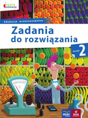 Zadania do rozwiązania. Klasa 2. Edukacja wczesnoszkolna. Owocna edukacja