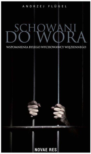 Schowani do wora. Wspomnienia byłego wychowawcy więziennego