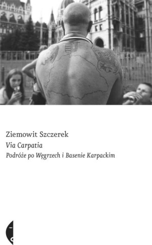 Via Carpatia. Podróże po Węgrzech i Basenie Karpackim
