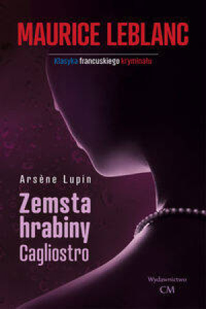 Zemsta hrabiny Cagliostro. Arsene Lupin. Tom 19