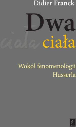 Dwa ciała. Wokół fenomenologii Husserla
