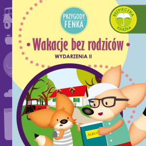 Wakacje bez rodziców. Wydarzenia II. Przygody Fenka