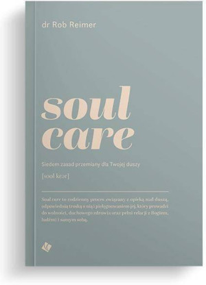 Soul care. Siedem zasad przemiany dla twojej duszy