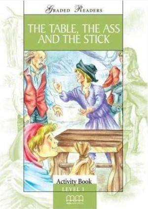 The Table, the Ass and the Stick. Graded Readers. Activity Book. Level 1
