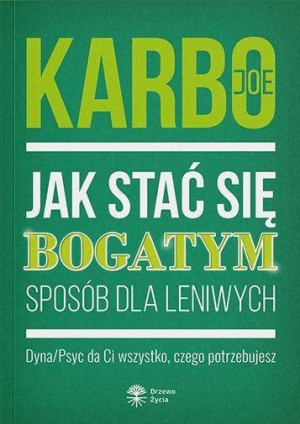 Jak stać się bogatym. Sposób dla leniwych