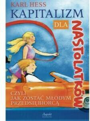 Kapitalizm dla nastolatków - czyli jak zostać młodym przedsiębiorcą