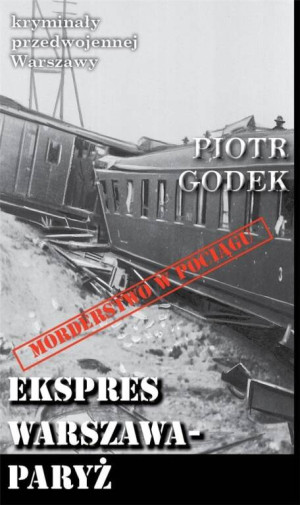 Ekspres Warszawa-Paryż. Kryminały przedwojennej Warszawy