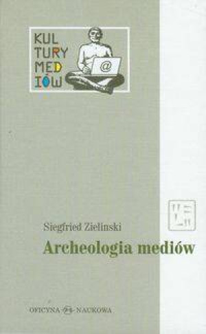 Kultury Mediów T.1 Archeologia mediów