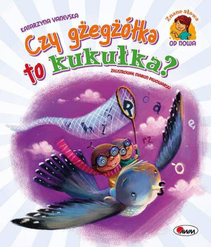 Czy gżegżółka to kukułka? Znane słowa od nowa