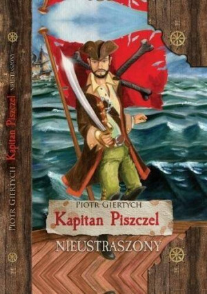 Kapitan Piszczel. Tom 1 Nieustraszony. Wydanie 2