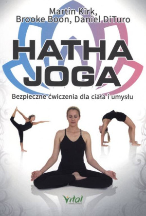 Hatha Joga. Bezpieczne ćwiczenia dla ciała i umysłu