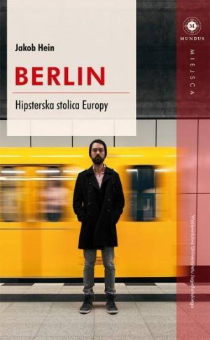 Berlin. Hipsterska stolica Europy. Mundus