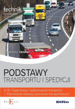 Podstawy transportu i spedycji. Technik spedytor. Kwalifikacja A.28.1