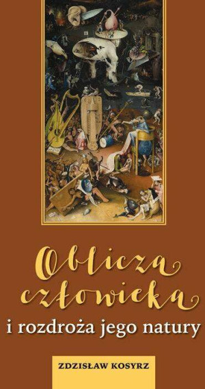 Oblicza człowieka i rozdroża jego natury