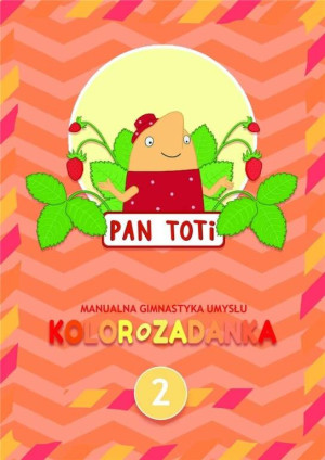 Kolorozadanka. Manualna gimnastyka umysłu. Pan Toti 2