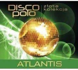 Atlantis. Disco Polo. Złota kolekcja. CD
