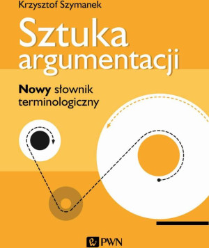 Sztuka argumentacji. Nowy słownik terminologiczny