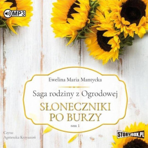 Słoneczniki po burzy. Saga rodziny z Ogrodowej Tom 1 CD. Audiobook