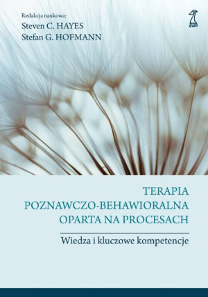 Terapia poznawczo-behawioralna oparta na procesach. Wiedza i kluczowe kompetencje