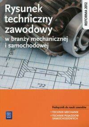 Rysunek techniczny zawodowy w branży mechanicznej i samochodowej. Podręcznik do nauki zawodów
