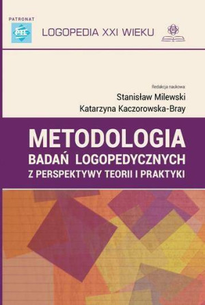 Metodologia badan logopedycznych z perspektywy teorii i praktyki
