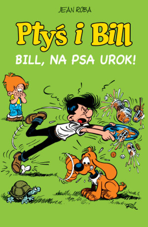 Bill, na psa urok! Ptyś i Bill. Tom 6