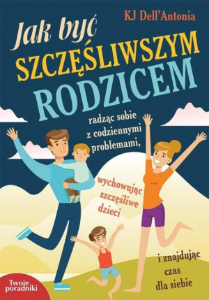 Jak być szczęśliwym rodzicem
